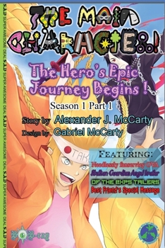 Paperback The Main Character!: The Hero's Epic Journey Begins!: Part 1 Book