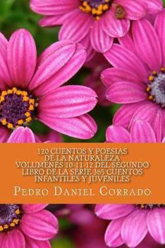 Paperback Cuentos y Poesias de la Naturaleza - Volumenes 10-11-12: 365 Cuentos Infantiles y Juveniles [Spanish] Book
