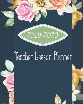 2019-2020 Teacher Lesson Planner: Complete Yearly Blank Lessons & Schedule For Teachers : Pretty Floral with Monthly and Weekly spreads,  Academic ... (Inspire Teachers: Planners & Lesson Plans)
