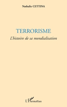 TERRORISME: L'histoire de sa mondialisation (French Edition)