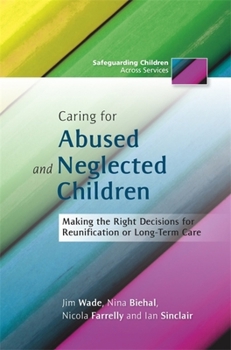 Paperback Caring for Abused and Neglected Children: Making the Right Decisions for Reunification and Long-Term Care Book