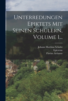 Paperback Unterredungen Epiktets Mit Seinen Schülern, Volume 1... [German] Book