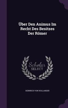 Hardcover Über Den Animus Im Recht Des Besitzes Der Römer Book