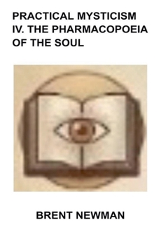 Practical Mysticism IV. The Pharmacopoeia of The Soul