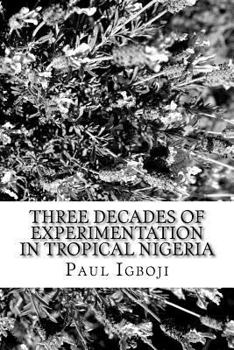 Paperback Three decades of experimentation in tropical Nigeria: A personal experience Book