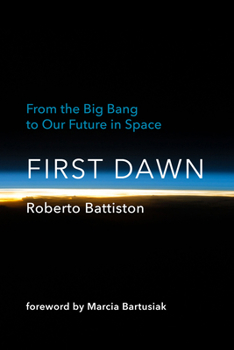 Hardcover First Dawn: From the Big Bang to Our Future in Space Book