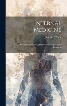 Hardcover Internal Medicine: A Work for the Practicing Physician on Diagnosis and Treatment Book