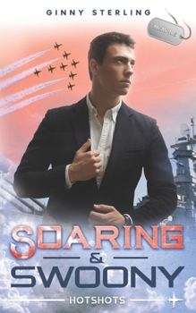 Soaring and Swoony: A Fake-Marriage Contemporary Navy Romance (HOTSHOTS)