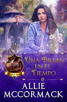 Una Bruja en el Tiempo (La Magia de los Deseos y los Sueños) (Spanish Edition)