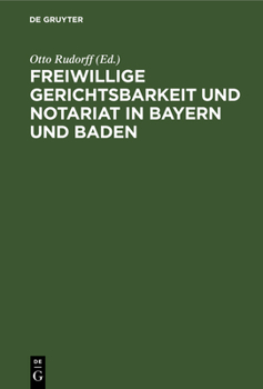 Hardcover Freiwillige Gerichtsbarkeit Und Notariat in Bayern Und Baden [German] Book