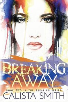 Breaking Away - Book #2 of the Breaking