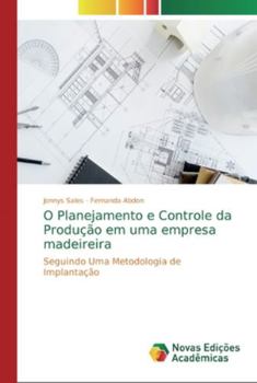 Paperback O Planejamento e Controle da Produção em uma empresa madeireira [Portuguese] Book