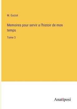 Paperback Memoires pour servir a l'histoir de mon temps: Tome 3 [French] Book