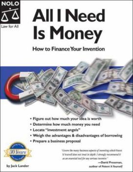 Paperback All I Need Is Money: How to Finance Your Invention Book