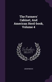 Hardcover The Farmers' Cabinet, And American Herd-book, Volume 4 Book