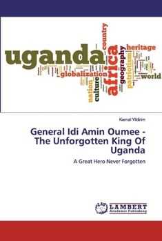 Paperback General Idi Amin Oumee - The Unforgotten King Of Uganda Book