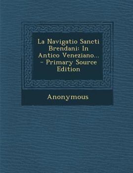 Paperback La Navigatio Sancti Brendani: In Antico Veneziano... - Primary Source Edition [Italian] Book