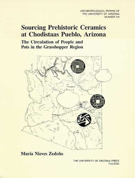 Paperback Sourcing Prehistoric Ceramics at Chodistaas Pueblo, Arizona: The Circulation of People and Pots in the Grasshopper Region Volume 58 Book