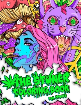Paperback The Stoner Coloring Book for Adults: A Trippy and Psychedelic Coloring Book Featuring Mesmerizing Cannabis-Inspired Illustrations [Large Print] Book