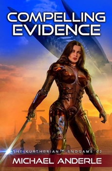 Compelling Evidence - Book #2 of the Kurtherian Endgame