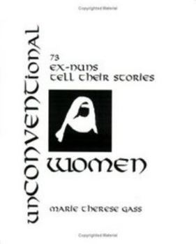 Paperback unCONVENTional WOMEN: 73 ex-nuns tell their stories Book