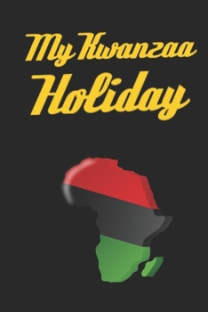 My Kwanzaa Holiday Journal: Kwanzaa Holiday Celebration Blank 110 Page Kids Activity Diary Gift Notebook Journal