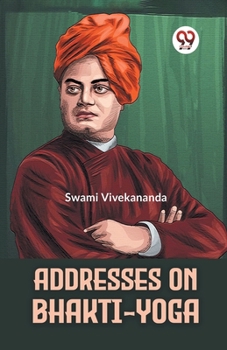 Paperback Addresses On Bhakti-Yoga Book
