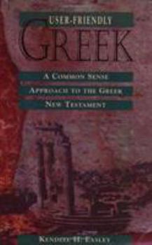 Paperback User-Friendly Greek: A Common Sense Approach to the Greek New Testament Book