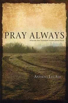 Paperback Pray Always: What the New Testament Teaches about Prayer Book