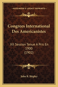 Paperback Congrees International Des Americanistes: XII Session Tenue A Pris En 1900 (1902) [French] Book