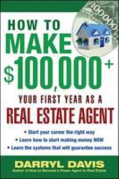 Paperback How to Make $100,000+ Your First Year as a Real Estate Agent Book