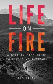 Paperback Life On Fire: A Step-By-Step Guide To Living Your Dreams Book