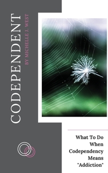 Hardcover Codependent: What To Do When Codependency Means Addiction Book