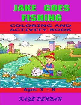Paperback Jake Goes Fishing Coloring and Activity Book: Ages 3 - 8 Book