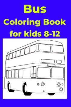 Paperback Bus Coloring Book for kids 8-12: Coloring Book [Large Print] Book