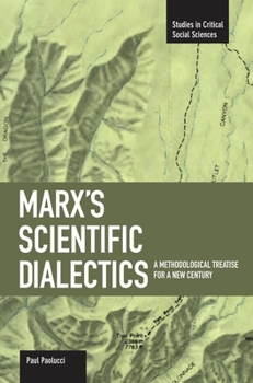 Paperback Marx's Scientific Dialectics: A Methodological Treatise for a New Century Book