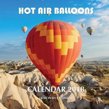 Paperback Hot Air Balloons Calendar 2018: 16 Month Calendar Book