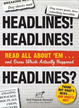 Paperback Headlines! Headlines! Headlines?: Read All about 'em . . . and Guess Which Actually Happened Book