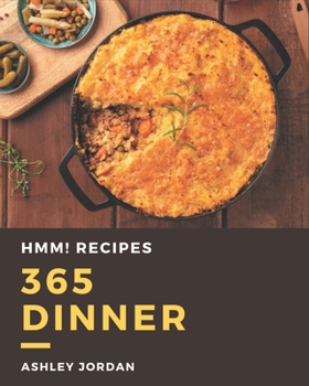 Paperback Hmm! 365 Dinner Recipes: A Dinner Cookbook for Your Gathering Book