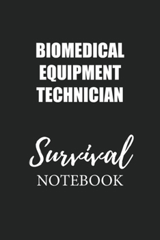 Biomedical Equipment Technician Survival Notebook: Small Undated Weekly Planner for Work and Personal Everyday Use Habit Tracker Password Logbook Music Review Playlist Diary Journal