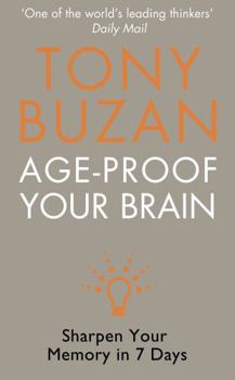 Paperback Age-Proof Your Brain: Sharpen Your Memory in 7 Days Book