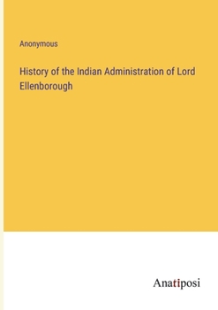 Paperback History of the Indian Administration of Lord Ellenborough Book