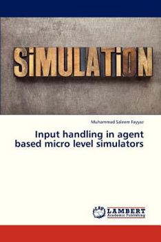 Paperback Input Handling in Agent Based Micro Level Simulators Book