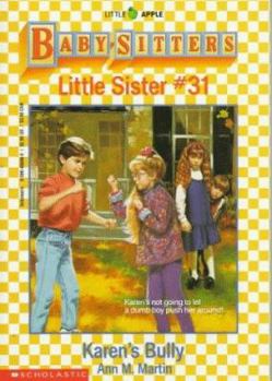 Karen's Bully (Baby-Sitters Little Sister, #31) - Book #31 of the Baby-Sitters Little Sister