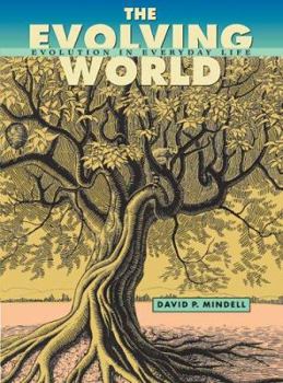 Hardcover The Evolving World: Evolution in Everyday Life Book