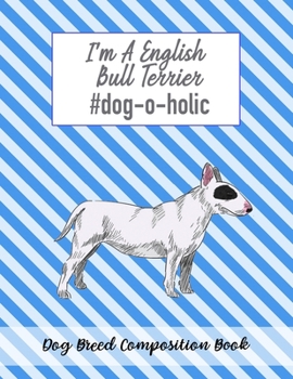 Paperback I'm A Bull Terrier #dog-o-holic: Dog Breed Composition Book