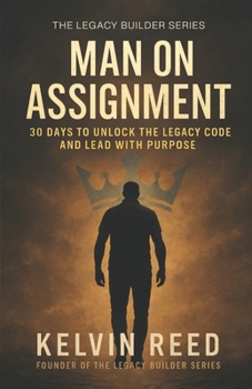 Paperback Man On Assignment: 30 Days to Unlock the Legacy Code and Lead with Purpose Book