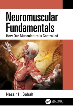 Paperback Neuromuscular Fundamentals: How Our Musculature Is Controlled Book