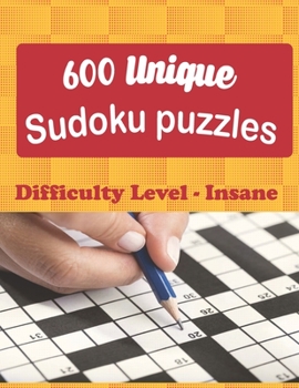 Paperback 600 unique Sudoku puzzles: Sudoku Puzzle Books with Solution - Insane Level - Hours of Fun to Keep Your Brain Active & Young - Gift for Sudoku Lo Book