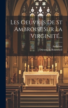 Hardcover Les Oeuvres De St Ambroise Sur La Virginité... [French] Book
